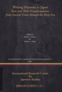 Writing Histories in Japan Texts and Their Tranformations from Ancient Times through the Meiji Era