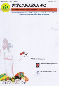 Prosiding Simposium Nasional Asosiasi Studi Jepang Indonesia (ASJI) 2012 “Tantangan Eksistensi Kearifan Lokal terhadap Pengaruh Lintas Budaya dan Globalisasi (Tinjauan dari Aspek Sosial-Budaya Jepang dan Indonesia)”