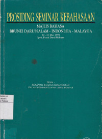 Image of Prosiding Seminar Kebahasaan, Majlis Bahasa Brunei Darussalam-Indonesia-Malaysia, Ipoh, Perak Darul Ridzuan, 20-21 Mac 1995 :  peranan bahasa kebangsaan dalam pembangunan luar bandar /  editor, Amdun Husain, Zubaidi Abas.