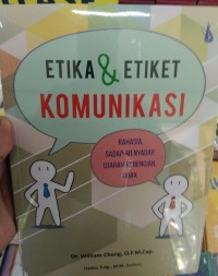 Etika & Etiket Komunikasi: Rahasia Sadap-Menyadap, Ujaran Kebencian, Hoax