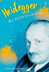 Heidegger Dan Mistik Keseharaian: Suatu Pengantar Menuju Sein Dan Zeit