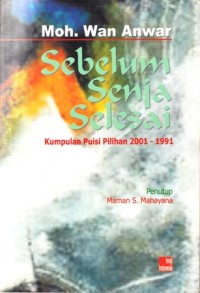 Sebelum Senja Selesai : Kumpulan Puisi Pilihan 2001 - 1991