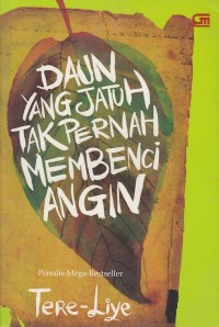 Daun Yang Jatuh Tak Pernah Membenci Angin