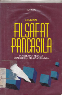 Mengenal Filsafat Pancasila : Pendekatan Melalui Sejarah dan Pelaksanaannya