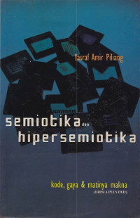 Semiotika Dan Hipersemiotika : Kode Gaya & Matinya Makna
