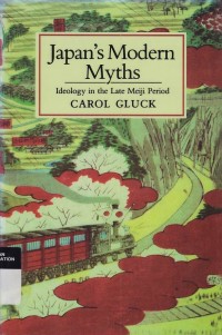 Japan's Modern Myths : Ideology In The Late Meiji Period
