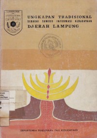 Ungkapan Tradisional Sebagai Sumber Informasi Kebudayaan Daerah Lampung