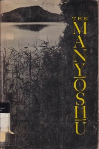 The Manyoshu : The Nippon Gakujutsu Shinkokai Translation Of One Thousand Poems