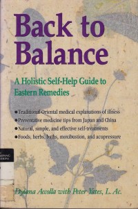 Back To Balance : A Holistic Self-Help Guide to Eastern Remedies