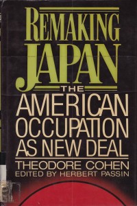 Remaking Japan : The American Occupation As New Deal