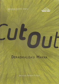Cut Out Deradikalisasi Makna : Antologi Naskah Teater