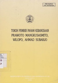 Tokoh Pemikir Paham Kebangsaan : Prawoto Mangkusasmito, Wilopo, Ahmad Subarjo