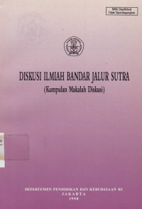 Diskusi Ilmiah Bandar Jalur Sutra : Kumpulan Makalah Diskusi