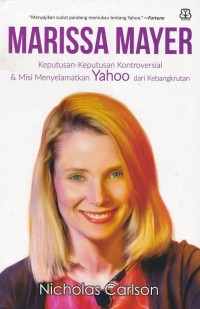 Marissa Mayer : Keputusan-keputusan Kontroversial & Misi Menyelamatkan Yahoo dari Kebangkrutan