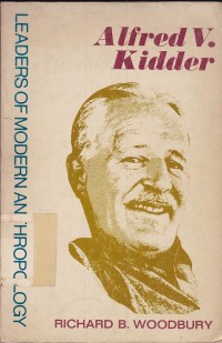 Alfred V. Kidder (Leaders of Modern Anthropology Series)