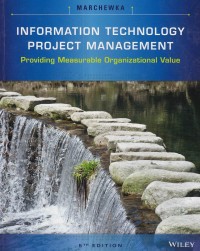 Information Technology Project Management : Providing Measurable Organizational Value