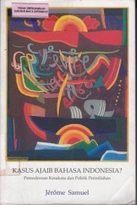 Image of Kasus ajaib bahasa indonesia? : Pemodernan kosa kata dan politik peristilahan