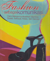 Fashion sebagai komunikasi cara mengkomunikasikan identitas sosial, seksual, kelas dan gender