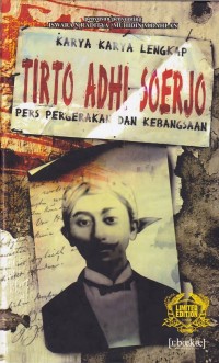 Karya-karya lengkap Tirto Adhi Soerjo pers pergerakan dan kebangsaan