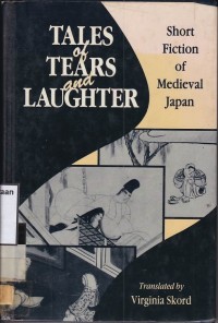 Tales Of Tears And Laughter: Short Fiction Of Medieval Japan