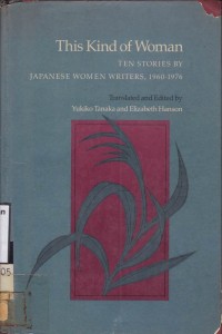 This Kind Of Woman: Ten Stories By Japanese Women Writers, 1960-1976