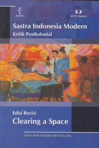 Sastra Indonesia  Modern : Kritik Postkolonial (Edisi Revisi Clearing a Space)