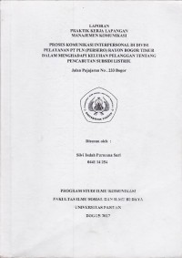 PKL:Proses komunikasi interpersonal di divisi pelayanan PT PLN (persero) rayon Bogor Timur dalam menghadapi keluhan pelanggan tentang pencabutan subsidi listrik jl. padjajaran no. 233 Bogor