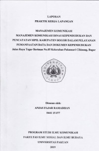 PKL: Manajemen komunikasi Dinas Pendudukan dan Pencatatan SipilKabupaten Bogor dalam pelayanan pemanfataan data dokumen kependudukan jalan Raya tegar beriman no. 5 Keluarahan Pekansari Cibiong Bogor