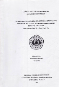 PKL: Penerapan Customer Relationship Management (CRM) pada Divisi Pelayanan Administrasi di PT PLN (PERSERO) area Depok jalan Boulevard Raya no.1 Grand Depok City