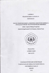 PKL: Proses produksi berita Indonesia hari ini di Lembaga penyiaran publik Televisi Republik Indonesia (ed: liputan sidang paripurna) Jalan Gerbang Pemuda no. 8 Senayan Jakarta Pusat