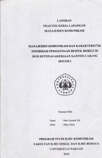 PKL: Manajemen komunikasi dan karakteristik informasi penggunaan BPJSTK mobile di BPJS ketenagakerjaan kantor Cabang Bogor 1