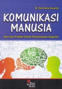 Komunikasi Manusia : Teori dan Praktek dalam Penyampaian Gagasan