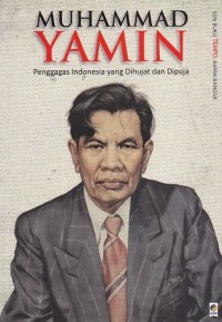 Seri Buku Tempo : Muhammad Yamin (Penggagas Indonesia yang Dihujat dan Dipuja)