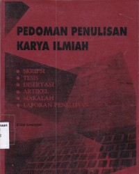 Pedoman Penulisan Karya Ilmiah: Skripsi, Tesis, Disertasi, Artikel, Makalah, Laporan Penelitian