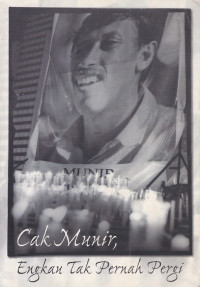 Cak Munir, Engkau Tak Pernah Pergi