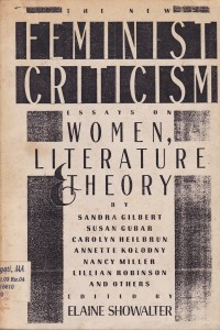 The New Feminist Criticism : Essays on Women, Literature & Theory