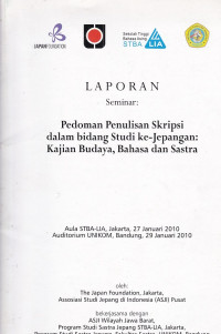 Image of Laporan seminar : Pedoman penulisan skripsi dalam bidang studi ke-Jepangan: kajian budaya, bahasa dan sastra