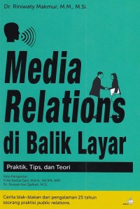 Media Relations di Balik Layar : Praktis, Tips dan Teori