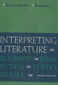 Interpreting Literature : BIography, Essay, Fiction, Poetry, Drama