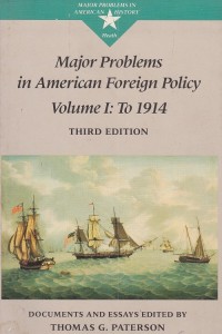 Major Problems in American Foreign Policy Volume 1: To 1914