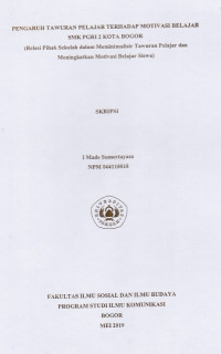 SKRIPSI:Pengaruh Tawuran Pelajar Terhadap Motivasi Belajar SMK PGRI 2 Kota Bogor (Relasi Pihak Sekolah dalam Meminimalisir Tawuran Pelajar dan Meningkatkan Motivasi Belajar Siswa)