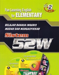 Fun learning english for elementary sistem 52W: belajar bahasa inggris mudah dan mengasyikan