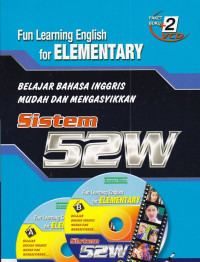 Fun learning english for elementary sistem 52W: belajar bahasa inggris mudah dan mengasyikan
