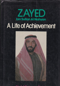 Zayed bin Sultan Al Nahyan Alife of Achievement