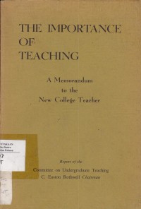 The Importance of teaching : A memorandum to the new college teacher