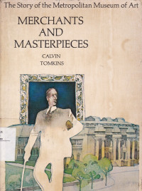 Merchants and masterpieces : The story of the metropolitan museum of art