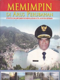 Memimpin di arus perubahan strategi dan implementasi mewujudkan kota jayapura beriman