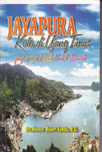 Jayapura kota di ujung timur yang spesifik, eksotik, unik & Menarik