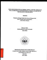 SKRIPSI: Pengaruh Penggunaan Media sosial TikTok Terhadap Pola Komunikasi Interpersonal Remaja Komunitas TikTok Kota Bogor (BTG)