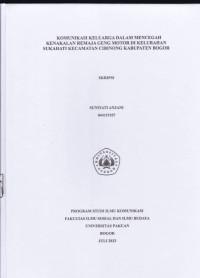 SKRIPSI: Komunikasi Keluarga dalam Mencegah Kenakalan Remaja Geng Motor di Kelurahan Sukahati Kecamatan Cibinong Kabupaten Bogor
